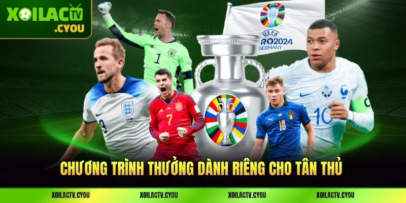 Chương trình thưởng dành riêng cho tân thủ đăng ký XoilacTV