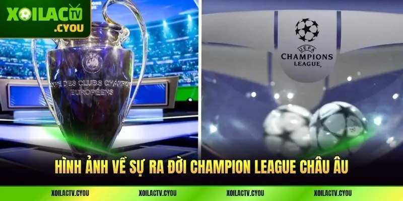 Hình ảnh về sự ra đời Champion League châu Âu