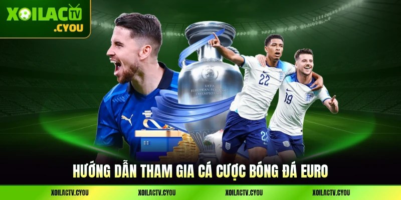 Hướng dẫn tham gia Euro cùng nhiều kèo nhiều quà thướng lớn