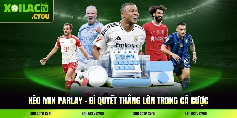 Kèo Mix Parlay - Bí Quyết Thắng Lớn Trong Cá Cược
