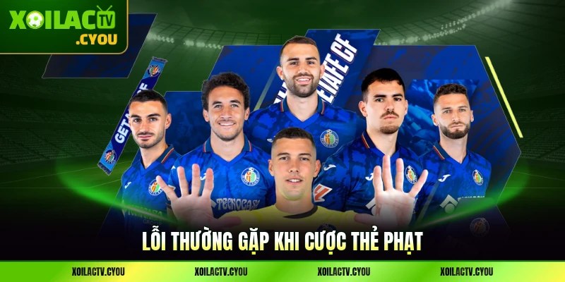 Lỗi thường gặp khi cược thẻ phạt